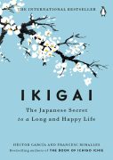 IKIGAI The Japanese secret to a long and happy life by Hector Garcia and Francesc Miralles